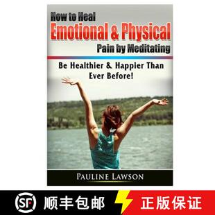 预订 How to Heal Emotional & Physical Pain by Meditating: Be Healthier & Happier Than Ever Before! [9780359786541]