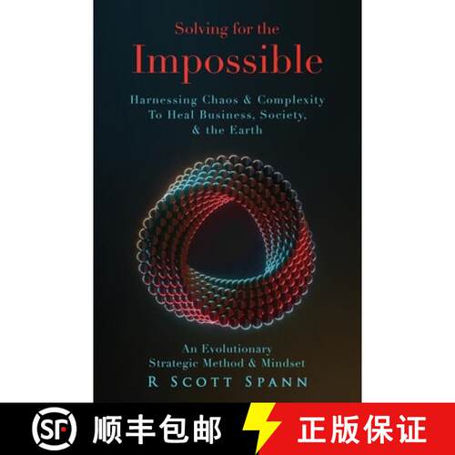 【3-4周达】Solving for The Impossible...: Harnessing Chaos & Complexity to Heal Business, Society & t... [9780578986074]