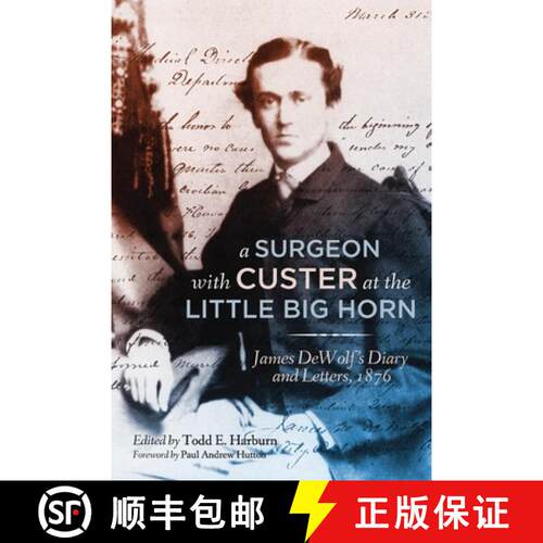 预订 精装 A Surgeon with Custer at the Little Big Horn – James DeWolf′s Diary and Letters, 1876 [9780806156941]