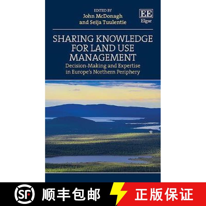 【3-4周达】Sharing Knowledge for Land Use Management - Decision-Making and Expertise in Europe's Nort... [9781789901887]