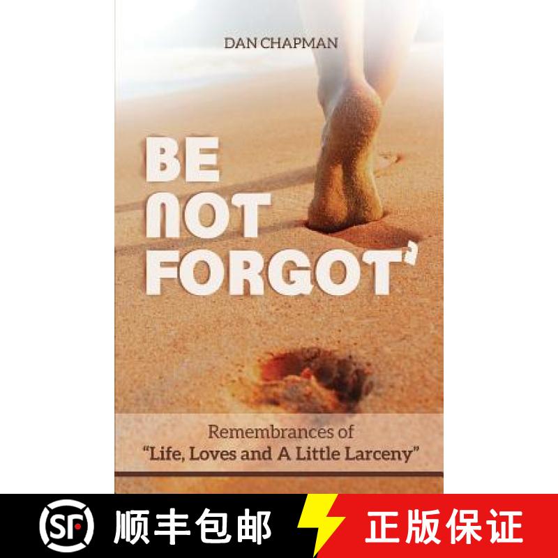 预订 Be not forgot: Remembrances of Life, Love and A Little Larceny [9781950101122]