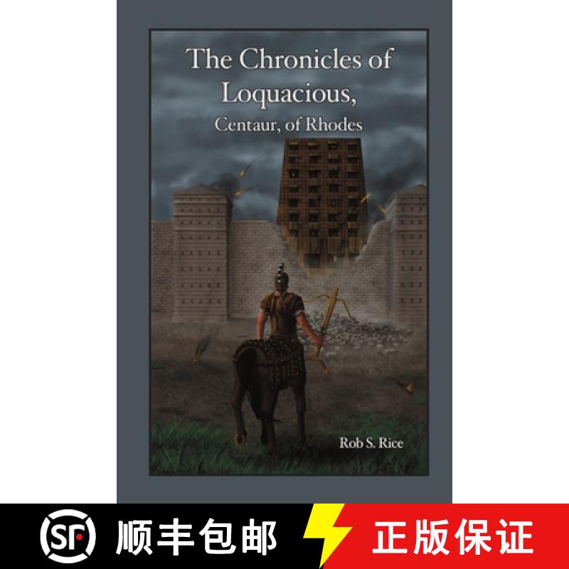 【2-3周达】The Chronicles of Loquacious, Centaur, of Rhodes [9781300284444]