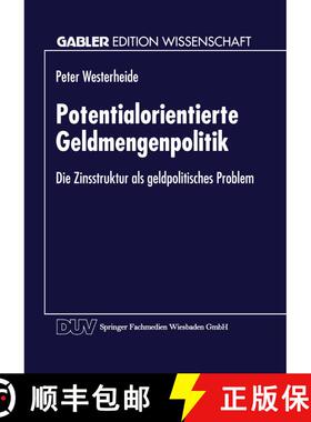【3-4周达】Potentialorientierte Geldmengenpolitik: Die Zinsstruktur als geldpolitisches Problem [9783824461585]
