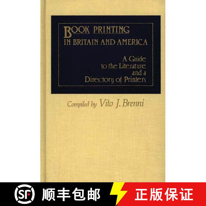 预订 Book Printing in Britain and America: A Guide to the Literature and a Directory of Printers [9780313239885]