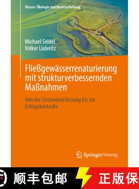 【3-4周达】Fließgewässerrenaturierung mit strukturverbessernden Maßnahmen: Von der Zustandserfassu... [9783658124878]