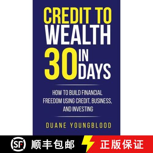 【3-4周达】Credit to Wealth in 30 Days: How to Build Financial Freedom Using Credit, Business, and In... [9780988755772]