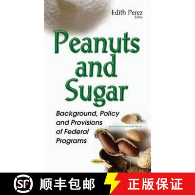 【3-4周达】精装 Peanuts and Sugar: Background, Policy and Provisions of Federal Programs [9781634854870]