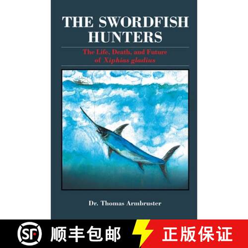 【3-4周达】The Swordfish Hunters: The Life, Death, and Future of Xiphias Gladius [9780578619453]