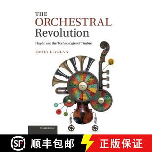 【3-4周达】精装 Orchestral Revolution: Haydn and the Technologies of Timbre [9781107028258]