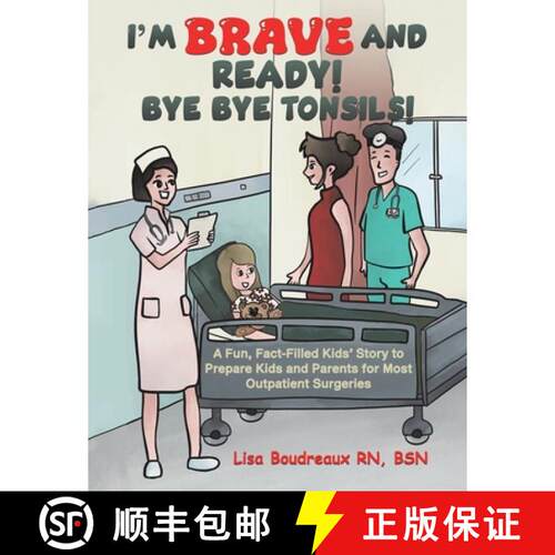 【3-4周达】I'm Brave and Ready! Bye Bye Tonsils!: A Fun, Fact-Filled Kids’ Story to Prepare Kids and... [9781649797391]