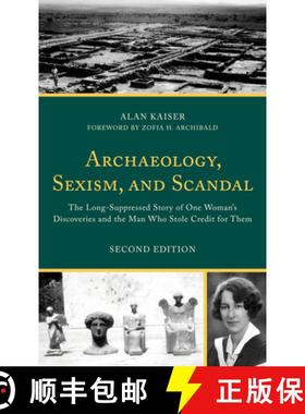 预订 Archaeology, Sexism, and Scandal: The Long-Suppressed Story of One Woman's Discoveries and the M... [9781538174968]
