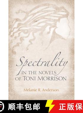 【3-4周达】Spectrality in the Novels of Toni Morrison [9781572338586]