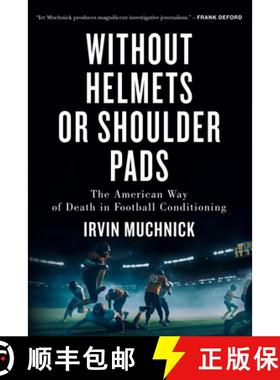 【3-4周达】Without Helmets or Shoulder Pads: The American Way of Death in Football Conditioning [9781770417502]