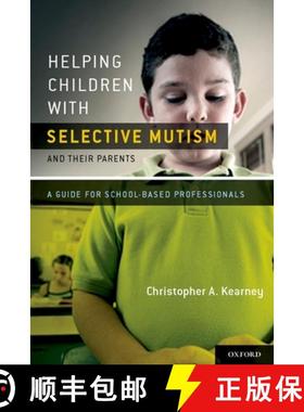 【3-4周达】Helping Children with Selective Mutism and Their Parents: A Guide for School-Based Profess... [9780195394542]