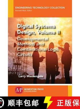 预订 Digital Systems Design, Volume II: Developmental Methods and Combinational Logic Circuits [9781949449136]