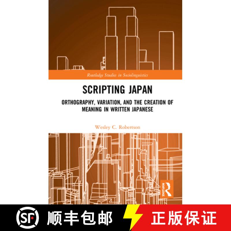 【4周达】Scripting Japan: Orthography, Variation, and the Creation of Meaning in Written Japanese [9780367353728]