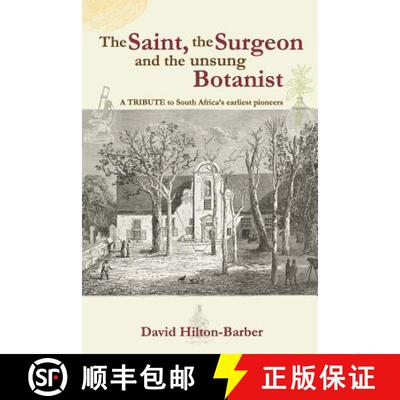 【3-4周达】The Saint, the Surgeon and the Unsung Botanist: A Tribute to South Africa's Earliest Pioneers [9780620712446]