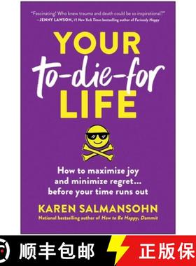 【3-4周达】Your To-Die-For Life: How to Maximize Joy and Minimize Regret . . . Before Your Time Runs Out [9781637747025]