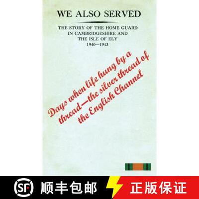 【3-4周达】WE ALSO SERVEDThe Story of the Home Guard in Cambridgeshire and the Isle of Ely 1940-43 [9781783311484]