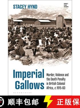 【3-4周达】Imperial Gallows: Murder, Violence and the Death Penalty in British Colonial Africa, C.191... [9781350302648]