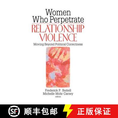 【3-4周达】精装 Women Who Perpetrate Relationship Violence: Moving Beyond Political Correctness: Movi... [9780789031303]