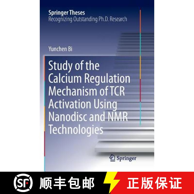 【3-4周达】Study of the Calcium Regulation Mechanism of Tcr Activation Using Nanodisc and NMR Technol... [9783662572061]