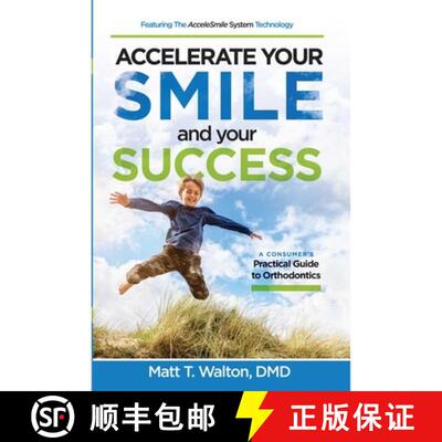 【3-4周达】Accelerate Your Smile and your Success: A Consumer's Practical Guide to Orthodontics [9781642250121]