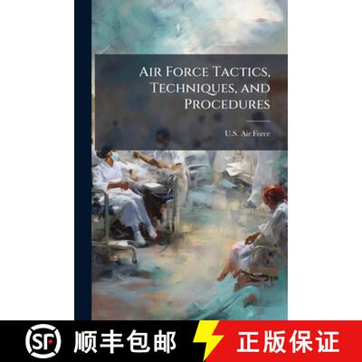 【3-4周达】Air Force Tactics, Techniques, and Procedures: Aeromedical Evacuation (AE) - Scholar's Cho... [9781298044273]