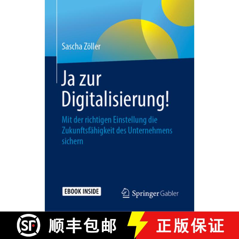 【3-4周达】Ja Zur Digitalisierung!: Mit Der Richtigen Einstellung Die Zukunftsfähigkeit Des Unterneh... [9783658239589]