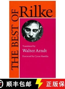 预订 The Best of Rilke: 72 Form-True Verse Translations with Facing Originals, Commentary, and Compac... [9780874514612]