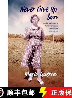 【3-4周达】Never Give Up Son: the life and times of Caterina Guerra, her mother, and her son [9781925707229]