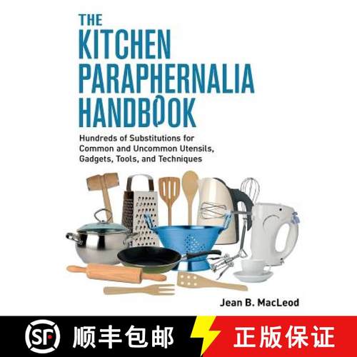 【3-4周达】The Kitchen Paraphernalia Handbook: Hundreds of Substitutions for Common and Uncommon Uten... [9780997446463]