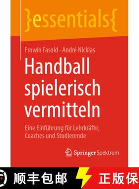 【3-4周达】Handball spielerisch vermitteln : Eine Einführung für Lehrkräfte, Coaches und Studierende [9783662673249]