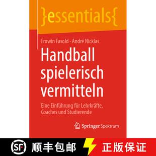 【3-4周达】Handball spielerisch vermitteln : Eine Einführung für Lehrkräfte, Coaches und Studieren... [9783662673249]