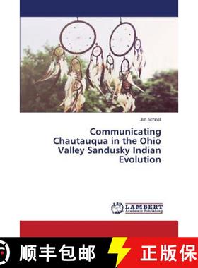 预订 Communicating Chautauqua in the Ohio Valley Sandusky Indian Evolution [9783659826559]