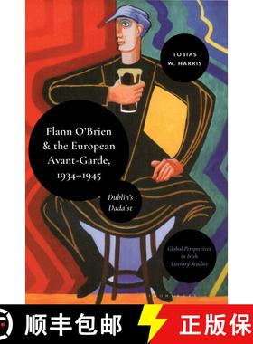 预订 Flann O'Brien and the European Avant-Garde  1934-1945: Dublin's Dadaist [9781350415874]