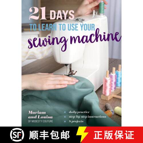 【3-4周达】21 Days to Learn How to use your Sewing Machine: Daily Practice, Step-by-Step Instructions... [9781644036235]