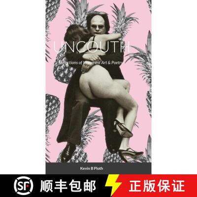 【3-4周达】UNCOUTH: Selections of Irreverent Poetry [9781312556317]
