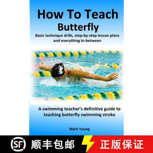 【3-4周达】How To Teach Butterfly: Basic technique drills, step-by-step lesson plans and everything i... [9780995484252]
