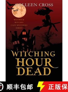 【3-4周达】Witching Hour Dead: A Westwick Witches Paranormal Cozy Mystery [9781990422355]