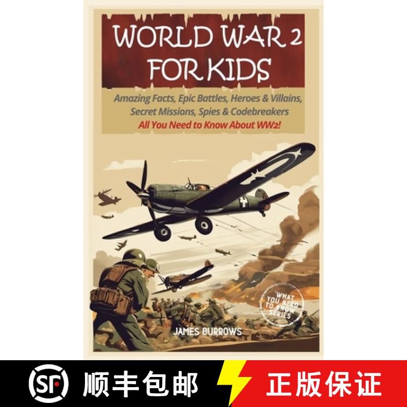 【3-4周达】World War 2 for Kids: Amazing Facts, Epic Battles, Heroes and Villains, Secret Missions, S... [9781917664035]