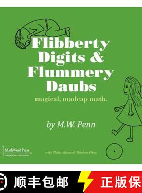 预订 Flibberty Digits and Flummery Daubs: magical, madcap, math [9780984042562]