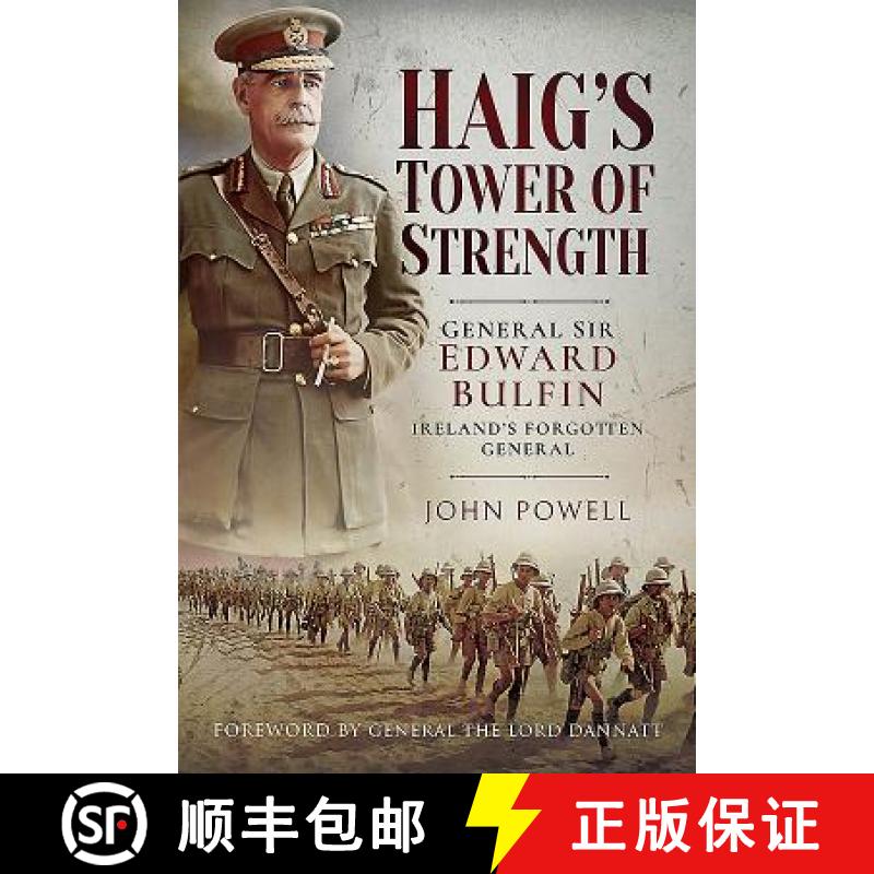 【3-4周达】Haig's Tower of Strength: General Sir Edward Bulfin - Ireland's Forgotten General [9781526722607]