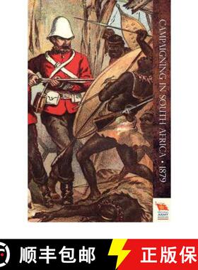 【3-4周达】CAMPAIGNING IN SOUTH AFRICAReminiscences of an Officier in 1879 (Zulu War) [9781845748968]
