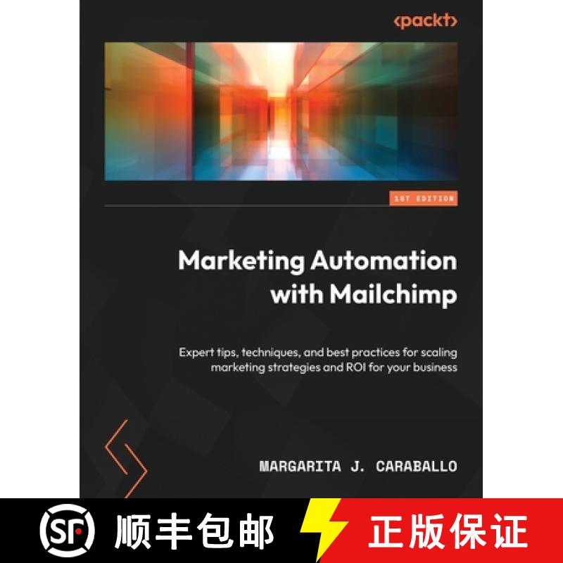 预订 Marketing Automation with Mailchimp: Expert tips, techniques, and best practices for scaling mar... [9781800561731]