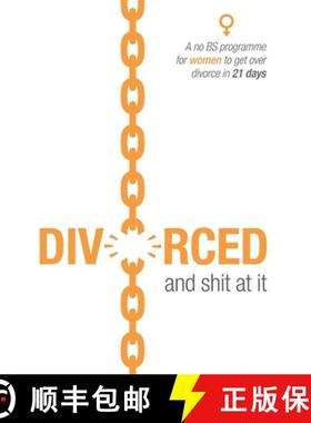 预订 Divorced and shit at it: A no BS programme for women to get over divorce in 21 days [9780956925039]