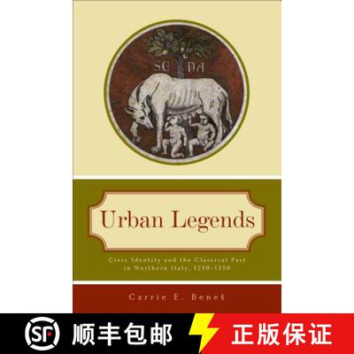 【3-4周达】精装 Urban Legends: Civic Identity and the Classical Past in Northern Italy, 1250-1350 [9780271037653]