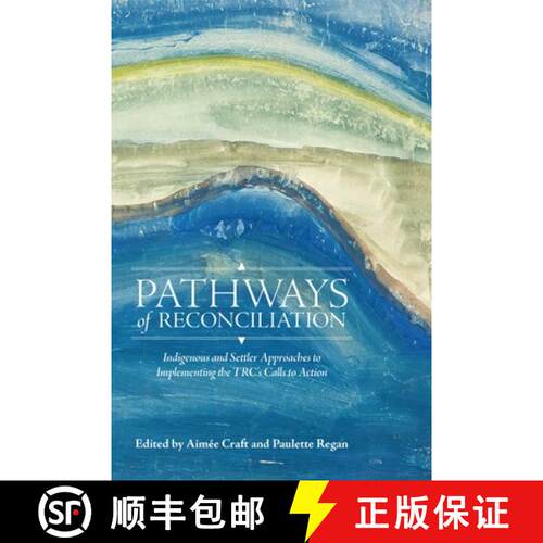 预订 精装 Pathways of Reconciliation – Indigenous and Settler Approaches to Implementing the TRC`s C... [9780887558801]
