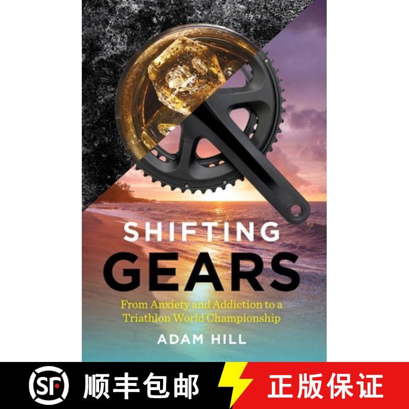 【3-4周达】Shifting Gears: From Anxiety and Addiction to a Triathlon World Championship [9781544525853]
