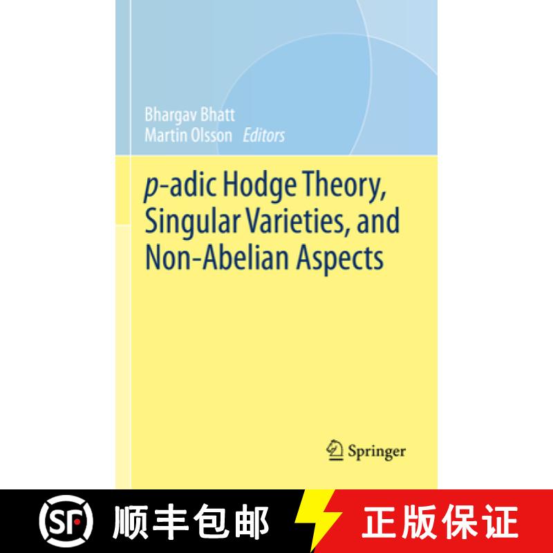 【3-4周达】P-Adic Hodge Theory, Singular Varieties, and Non-Abelian Aspects [9783031215520]